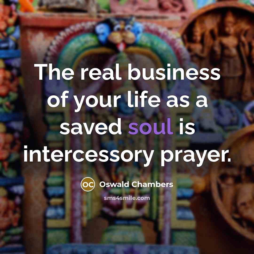 “The real business of your life as a saved soul…” quote by Oswald Chambers
