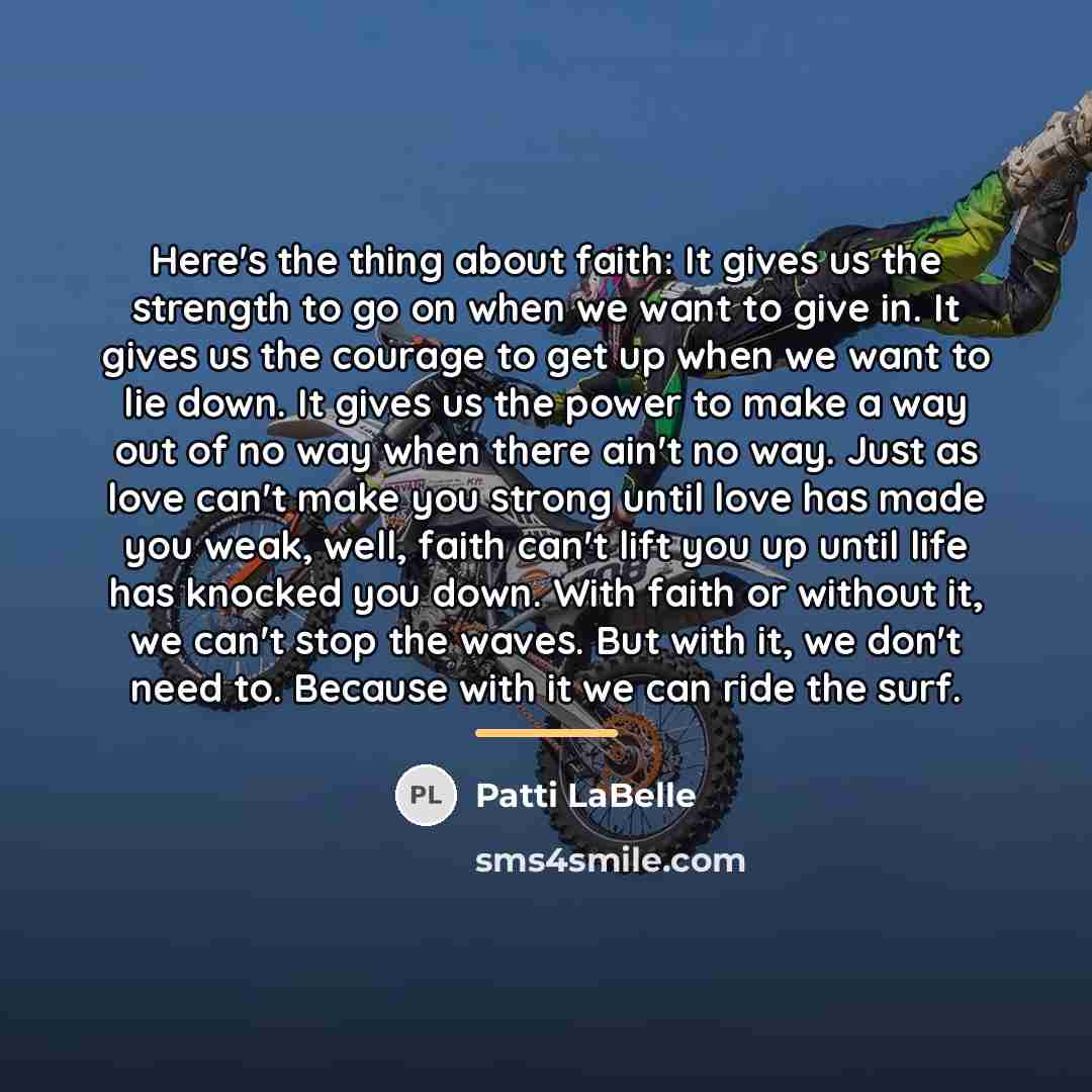 “Here's the thing about faith: It gives us the strength…” quote by Patti LaBelle