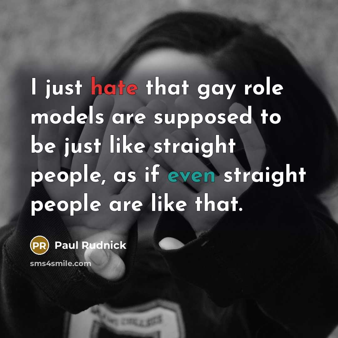 “I just hate that gay role models are supposed to…” quote by Paul Rudnick