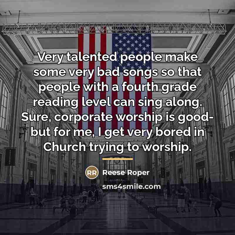 “Very talented people make some very bad songs so that…” quote by Reese Roper