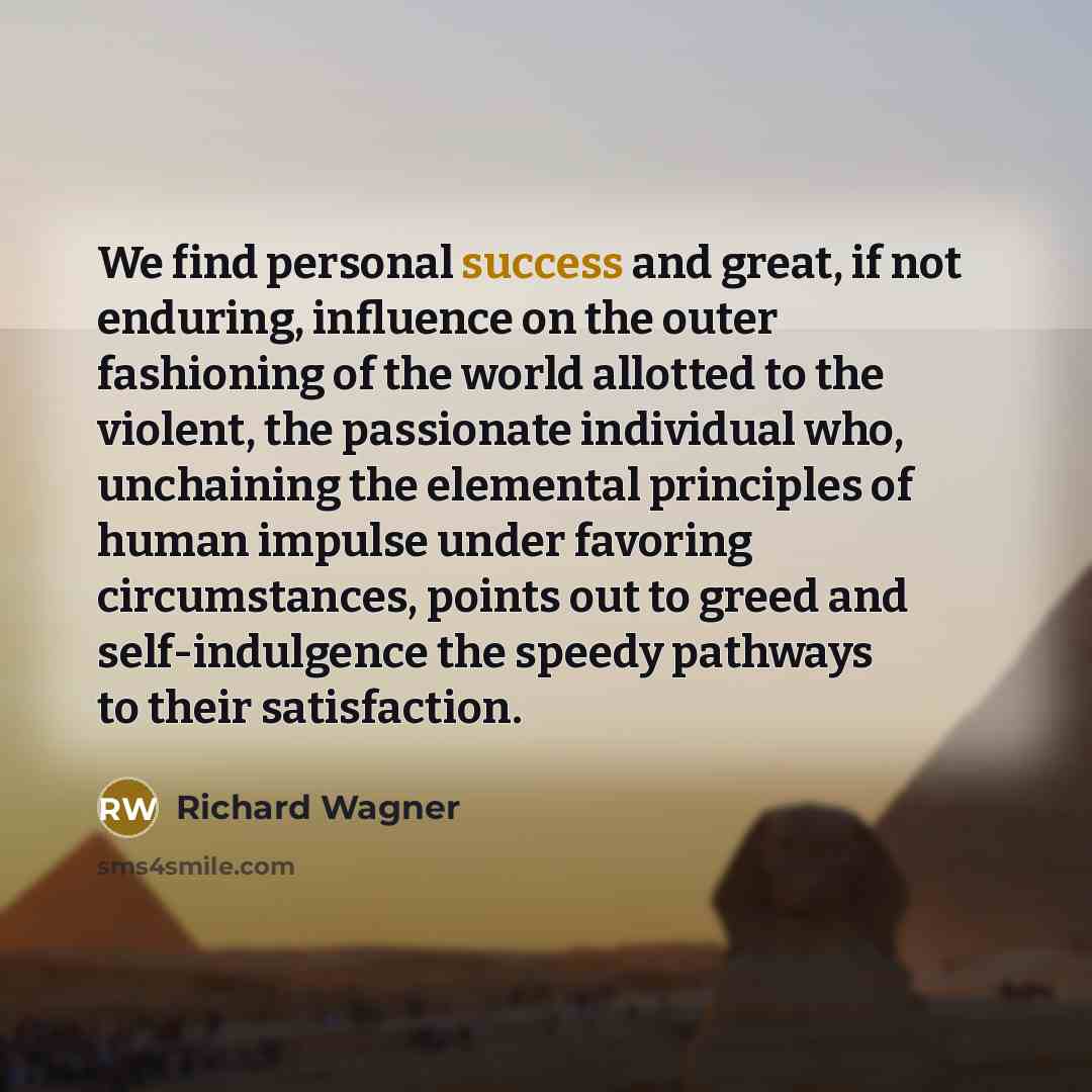 “We find personal success and great, if not enduring, influence…” quote by Richard Wagner