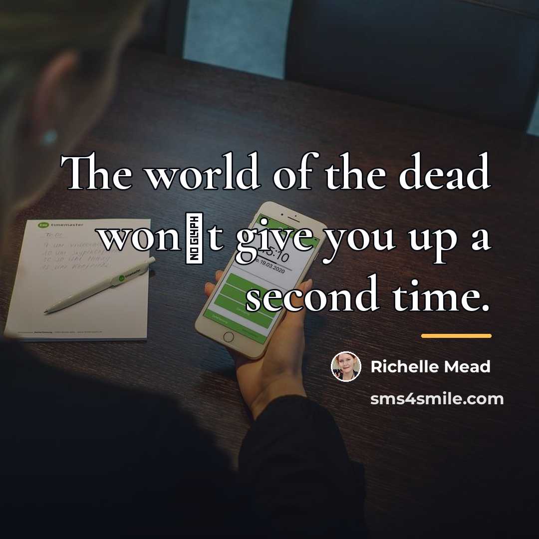 “The world of the dead wonʹt give you up a…” quote by Richelle Mead