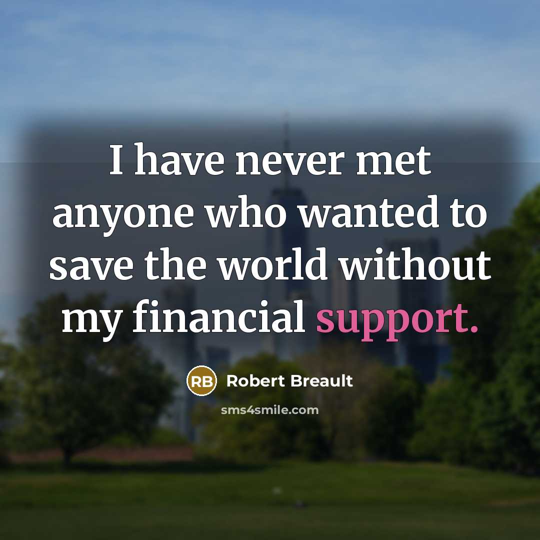 “I have never met anyone who wanted to save the…” quote by Robert Breault