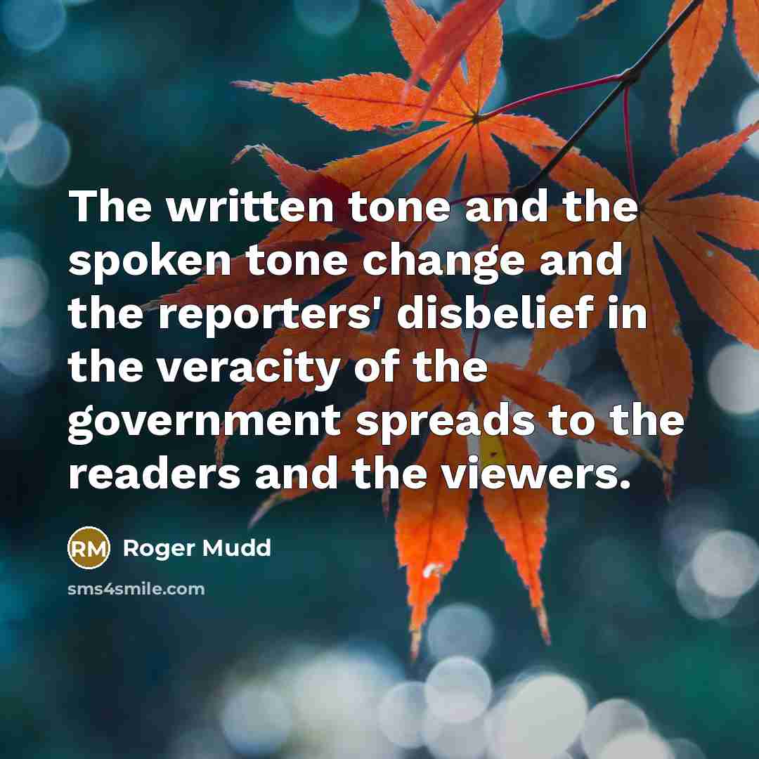 “The written tone and the spoken tone change and the…” quote by Roger Mudd