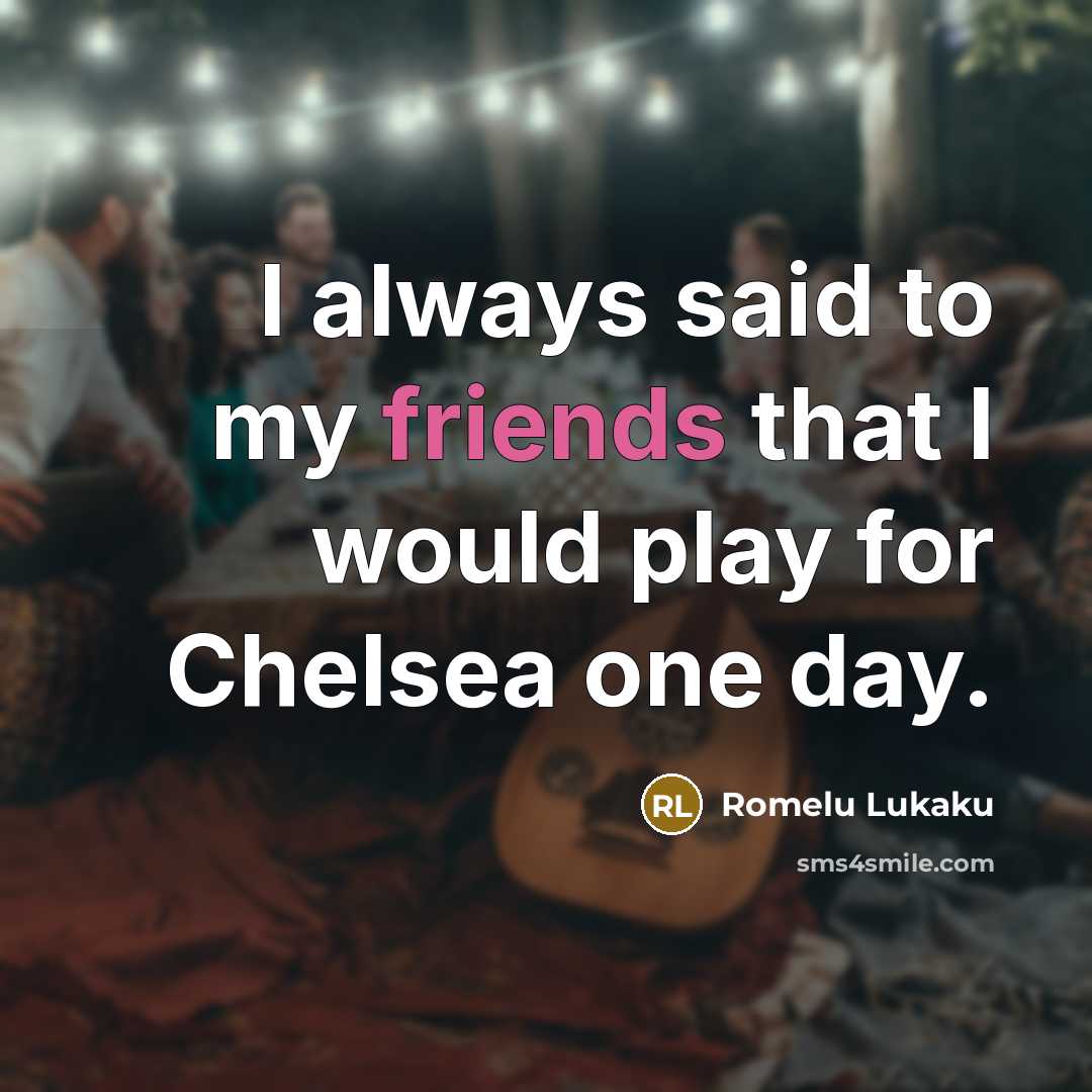 “I always said to my friends that I would play…” quote by Romelu Lukaku