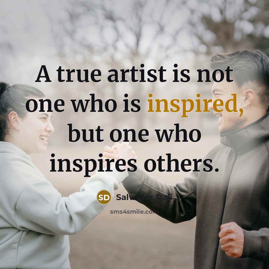 “A true artist is not one who is inspired, but…” quote by Salvador Dali