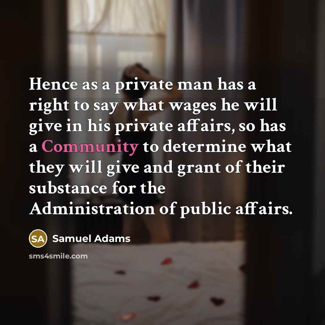 “Hence as a private man has a right to say…” quote by Samuel Adams