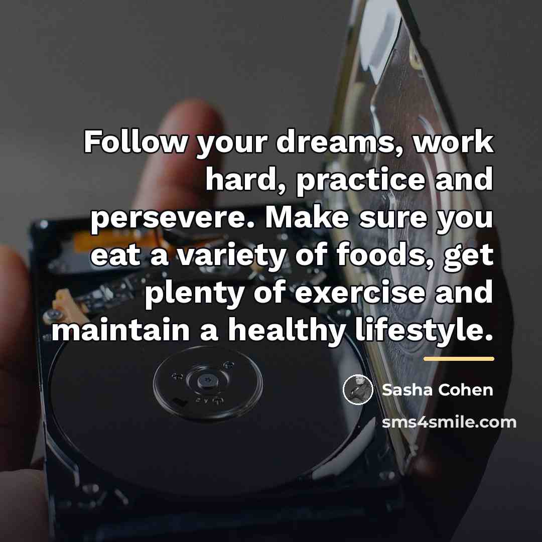 “Follow your dreams, work hard, practice and persevere. Make sure…” quote by Sasha Cohen