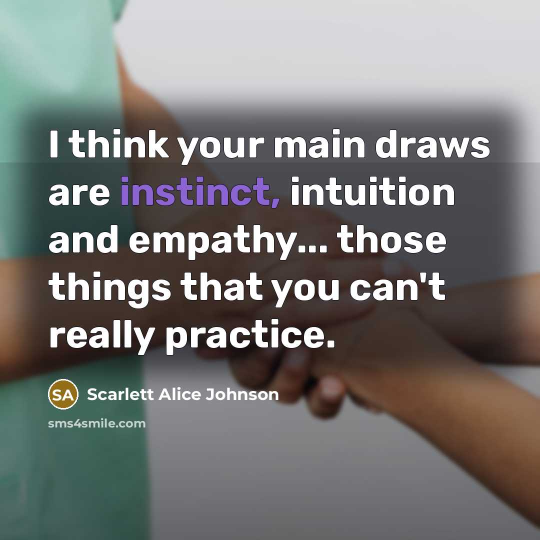 “I think your main draws are instinct, intuition and empathy...…” quote by Scarlett Alice Johnson