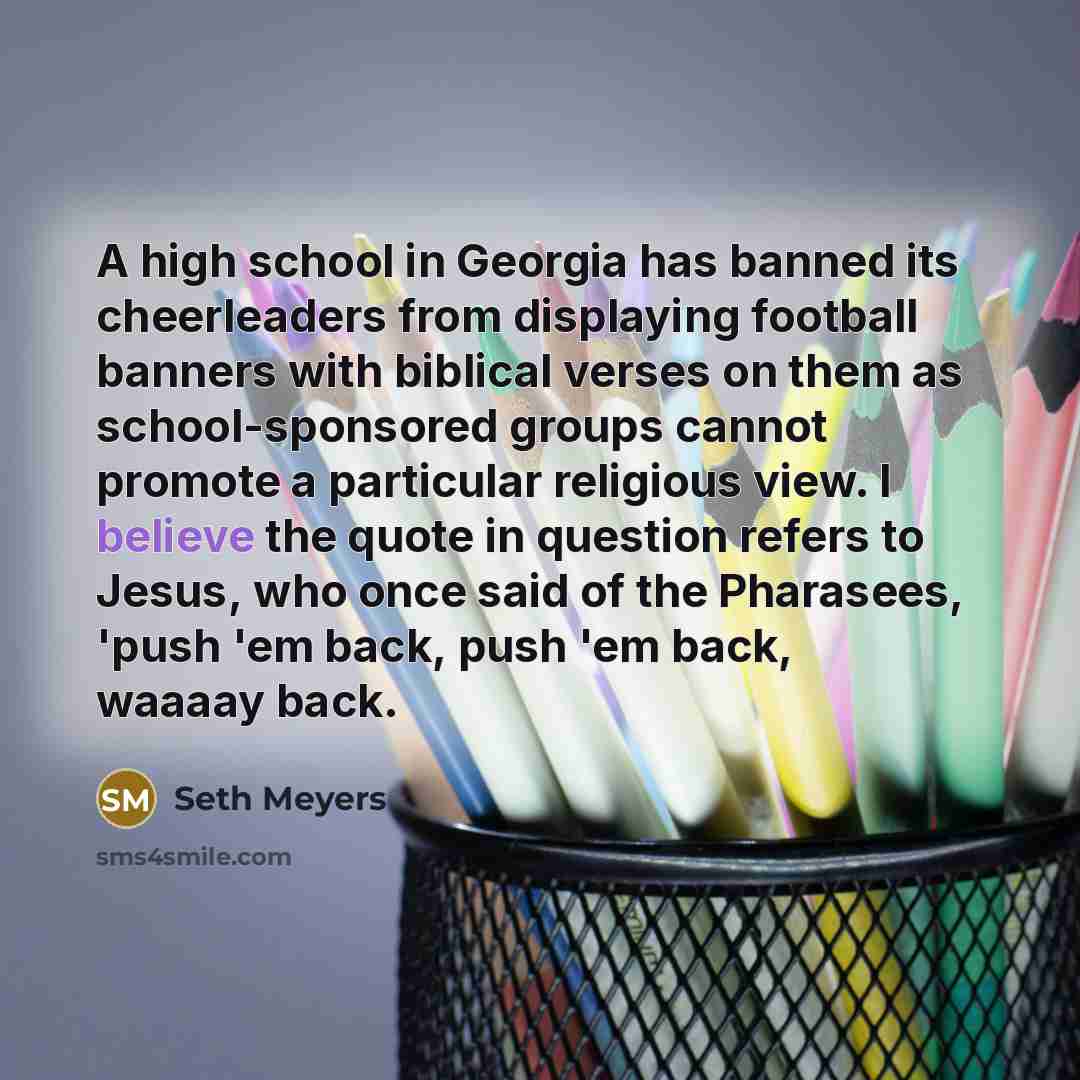 “A high school in Georgia has banned its cheerleaders from…” quote by Seth Meyers