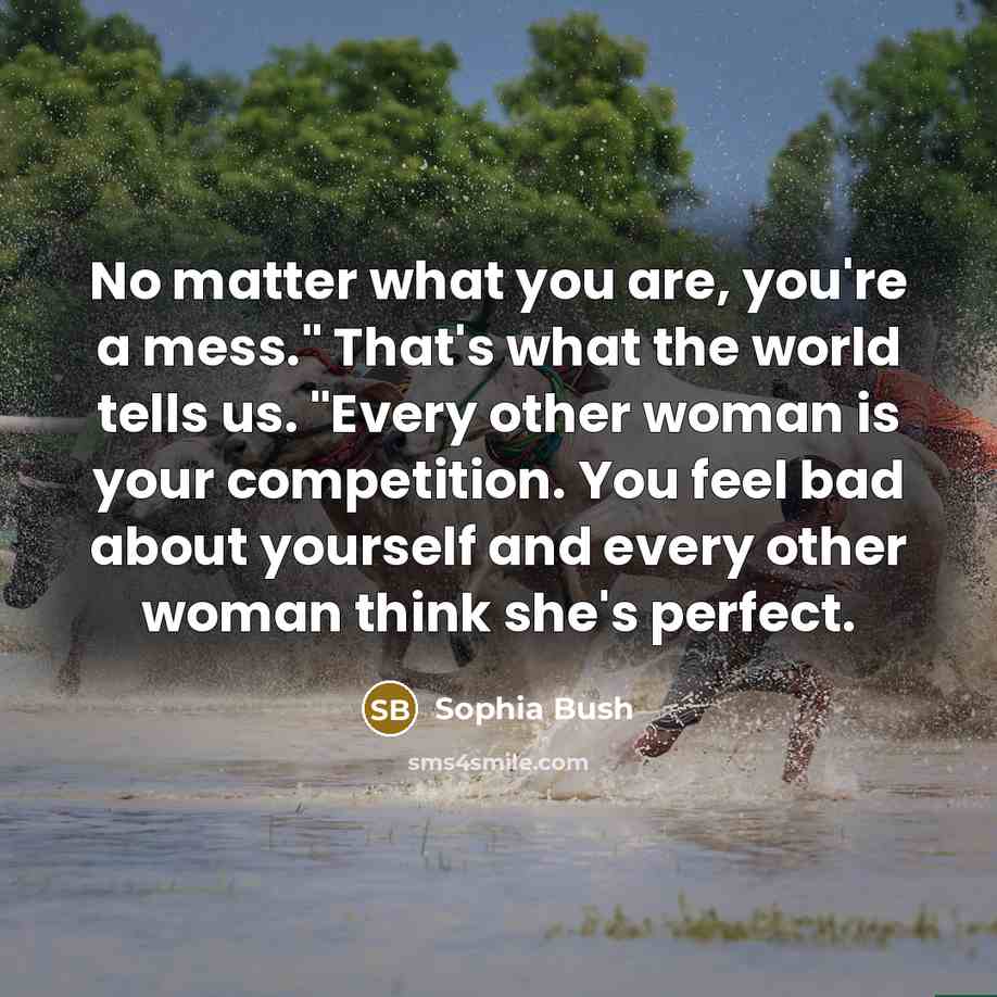 “No matter what you are, you're a mess." That's what…” quote by Sophia Bush