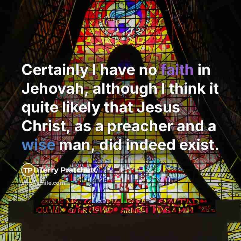“Certainly I have no faith in Jehovah, although I think…” quote by Terry Pratchett