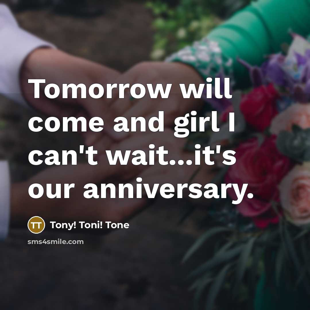 “Tomorrow will come and girl I can't wait...it's our anniversary.” quote by Tony! Toni! Tone