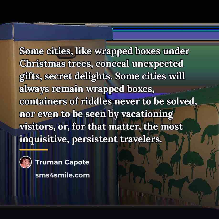 “Some cities, like wrapped boxes under Christmas trees, conceal unexpected…” quote by Truman Capote