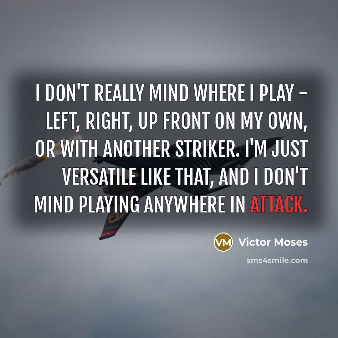 “I don't really mind where I play - left, right,…” quote by Victor Moses