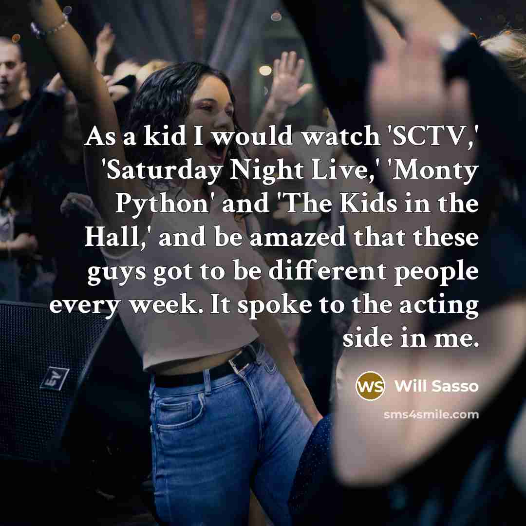 “As a kid I would watch 'SCTV,' 'Saturday Night Live,'…” quote by Will Sasso