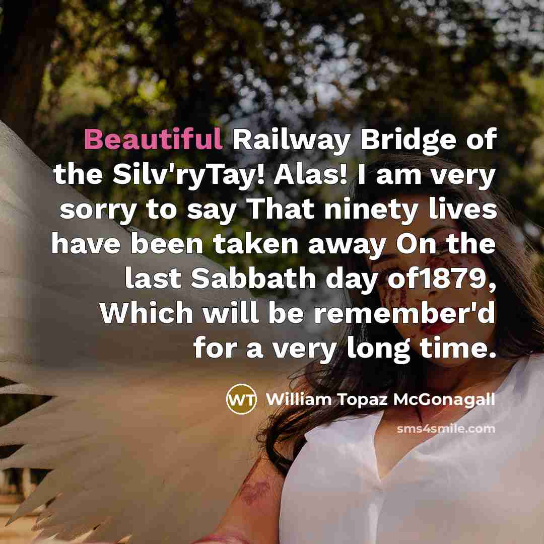“Beautiful Railway Bridge of the Silv'ryTay! Alas! I am very…” quote by William Topaz McGonagall