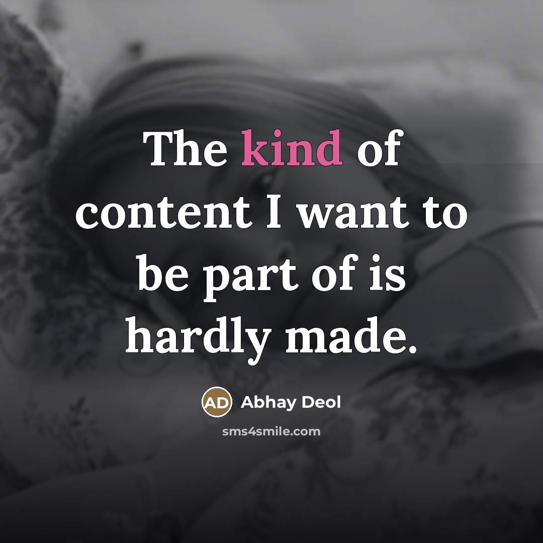 “The kind of content I want to be part of…” quote by Abhay Deol
