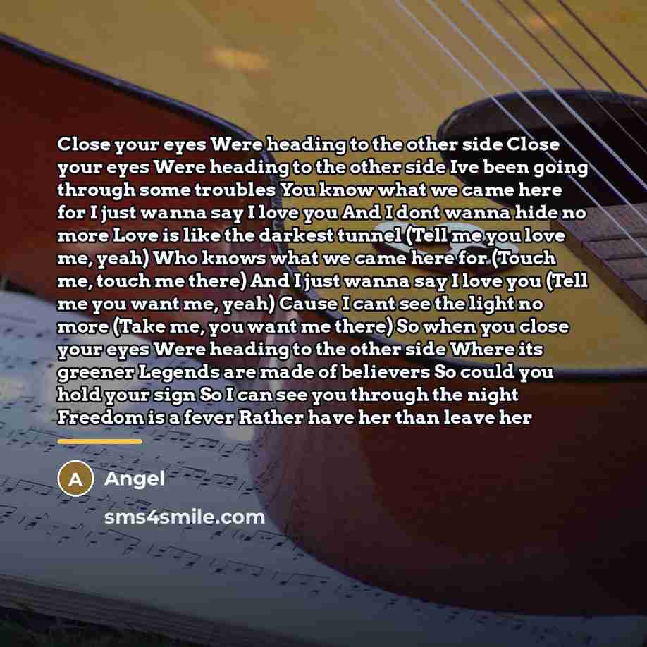 “Close your eyes Were heading to the other side Close…” quote by Angel