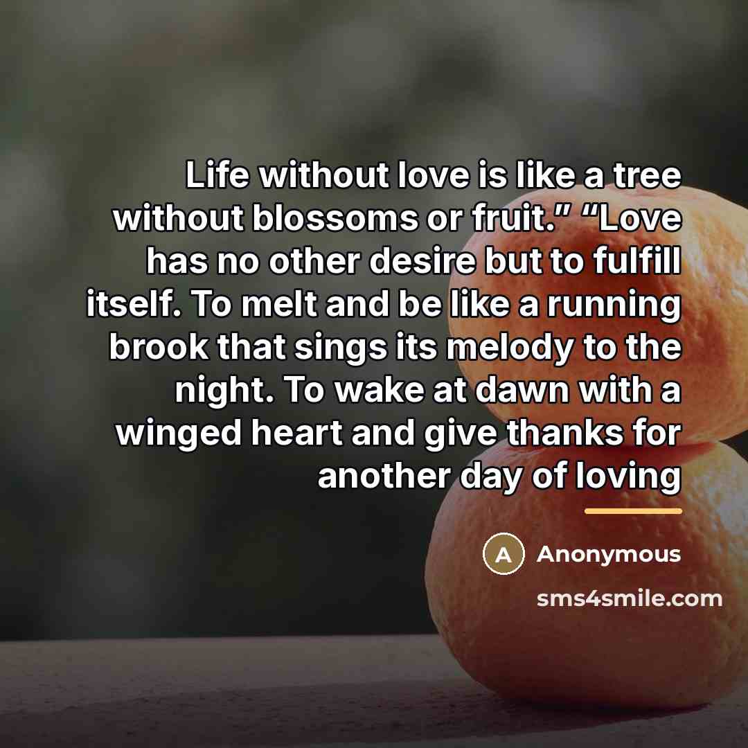 “Life without love is like a tree without blossoms or…” quote by Anonymous