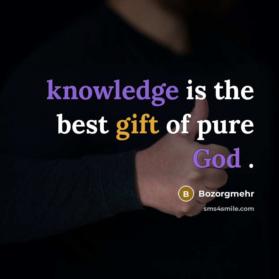 “knowledge is the best gift of pure God .…” quote by Bozorgmehr