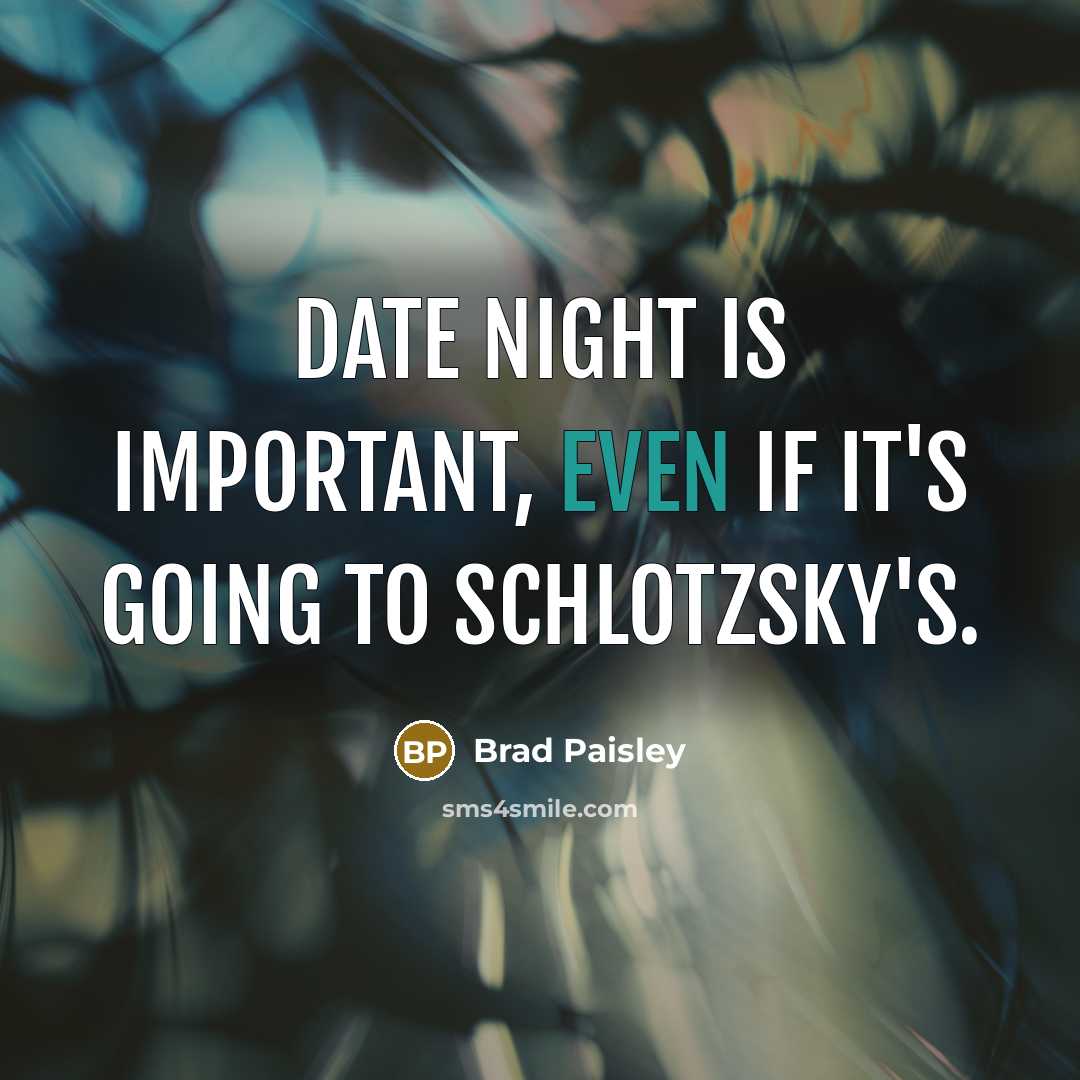 “Date night is important, even if it's going to Schlotzsky's.…” quote by Brad Paisley