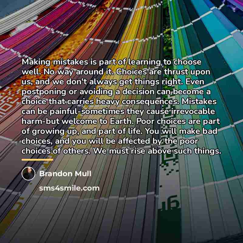 “Making mistakes is part of learning to choose well. No…” quote by Brandon Mull