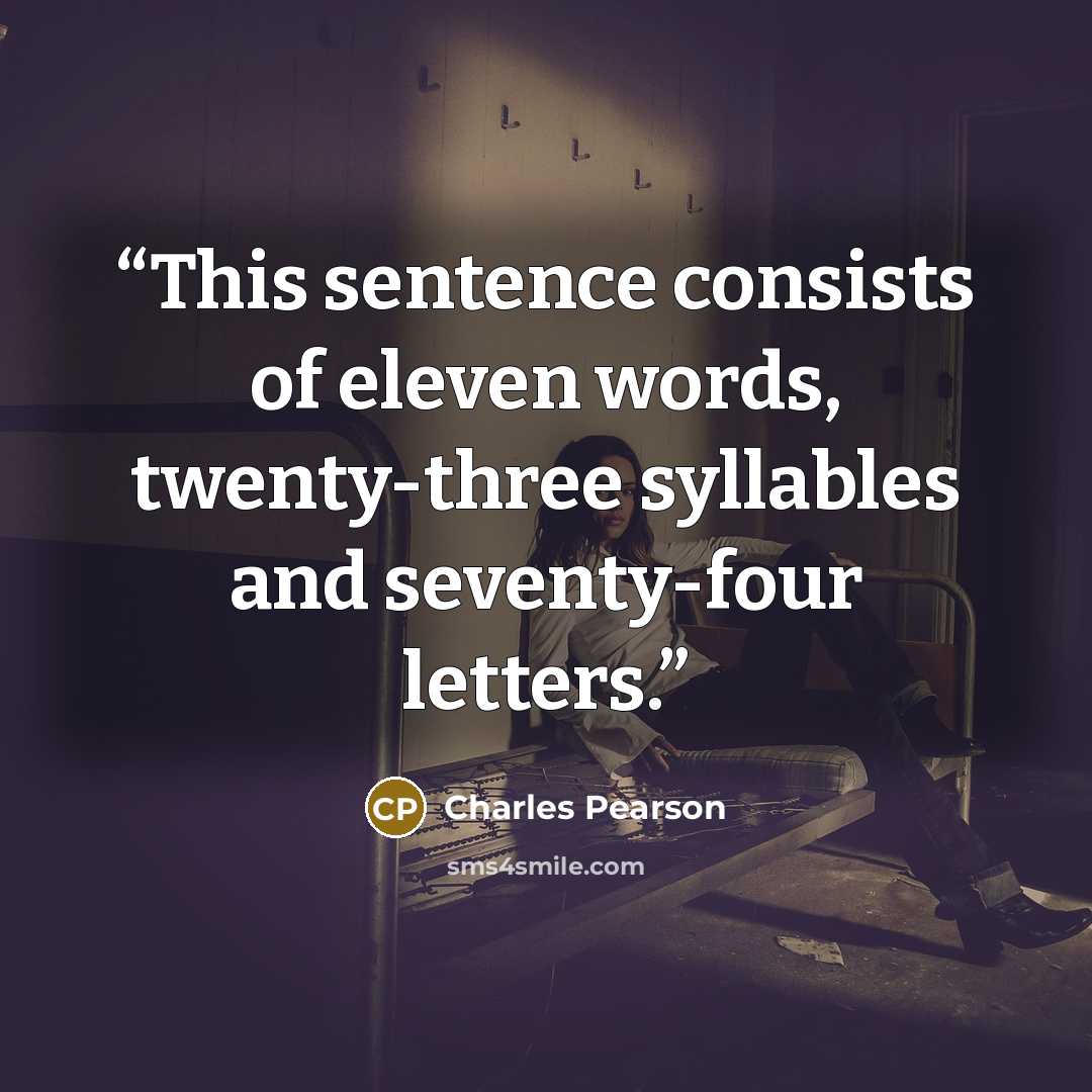 “This sentence consists of eleven words, twenty-three syllables and seventy-four letters.” quote by Charles Pearson
