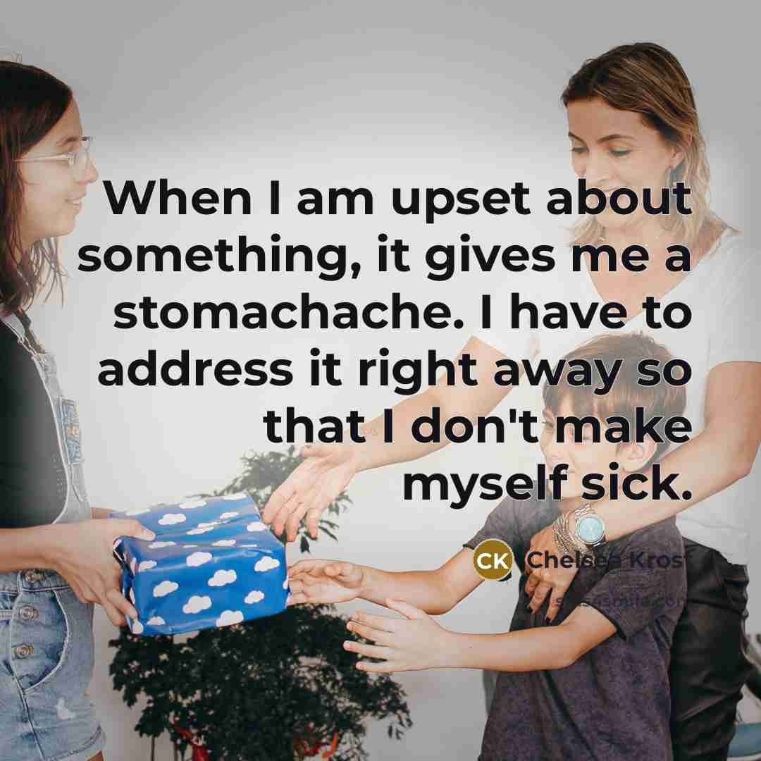 “When I am upset about something, it gives me a…” quote by Chelsea Krost