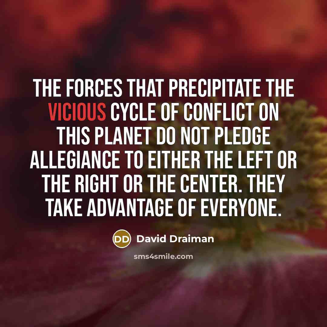 “The forces that precipitate the vicious cycle of conflict on…” quote by David Draiman