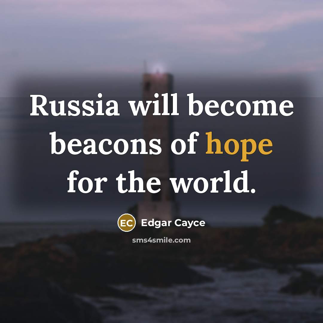 “Russia will become beacons of hope for the world.…” quote by Edgar Cayce
