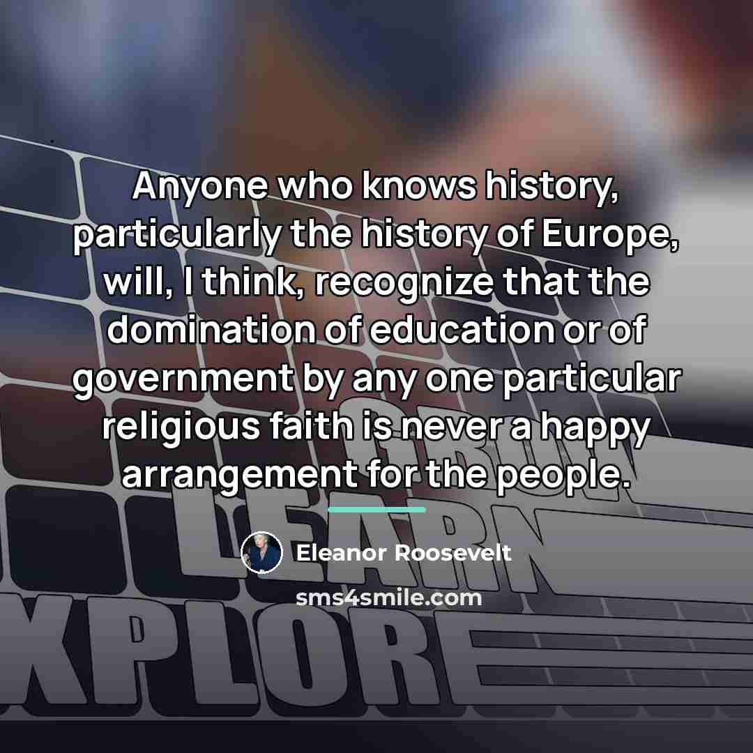 “Anyone who knows history, particularly the history of Europe, will,…” quote by Eleanor Roosevelt