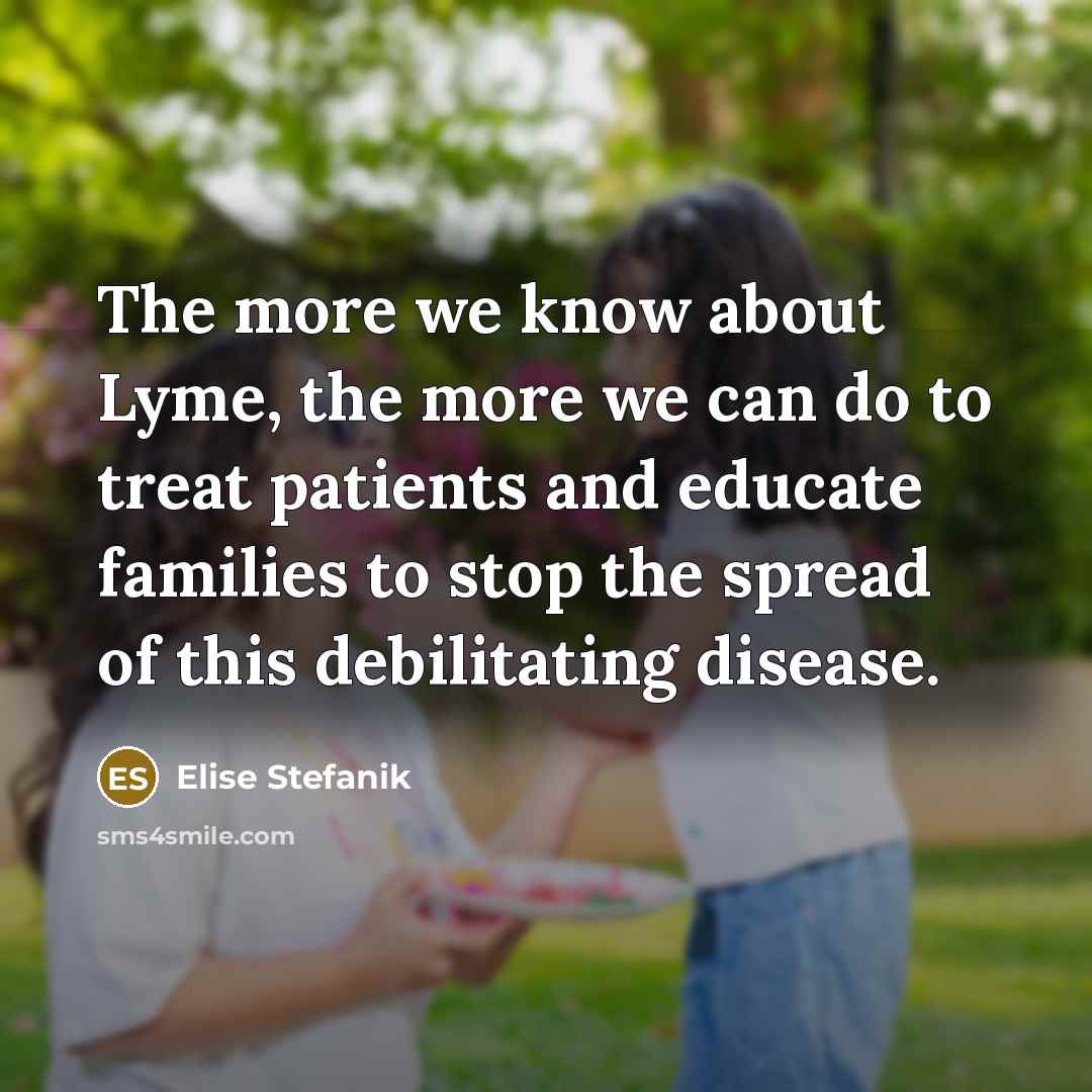 “The more we know about Lyme, the more we can…” quote by Elise Stefanik