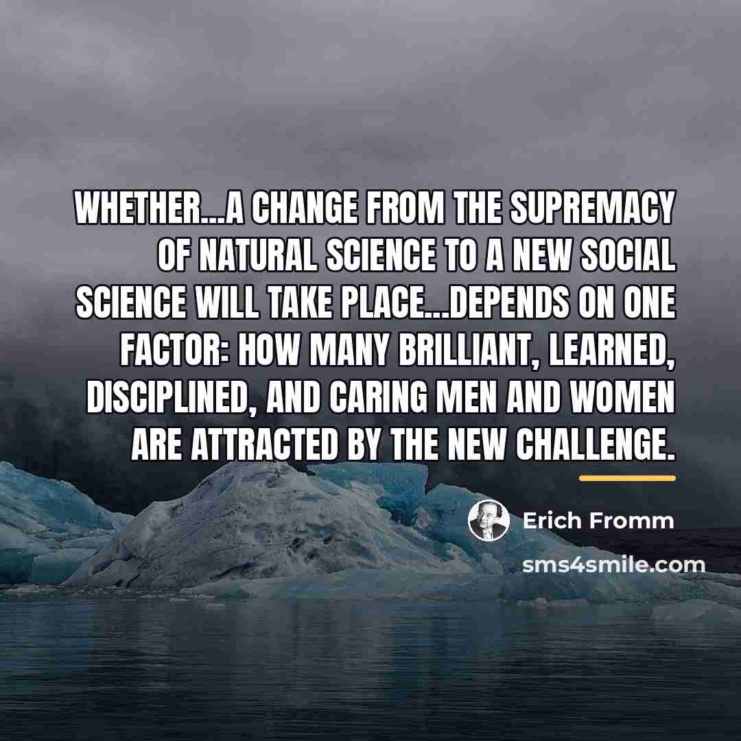“Whether...a change from the supremacy of natural science to a…” quote by Erich Fromm