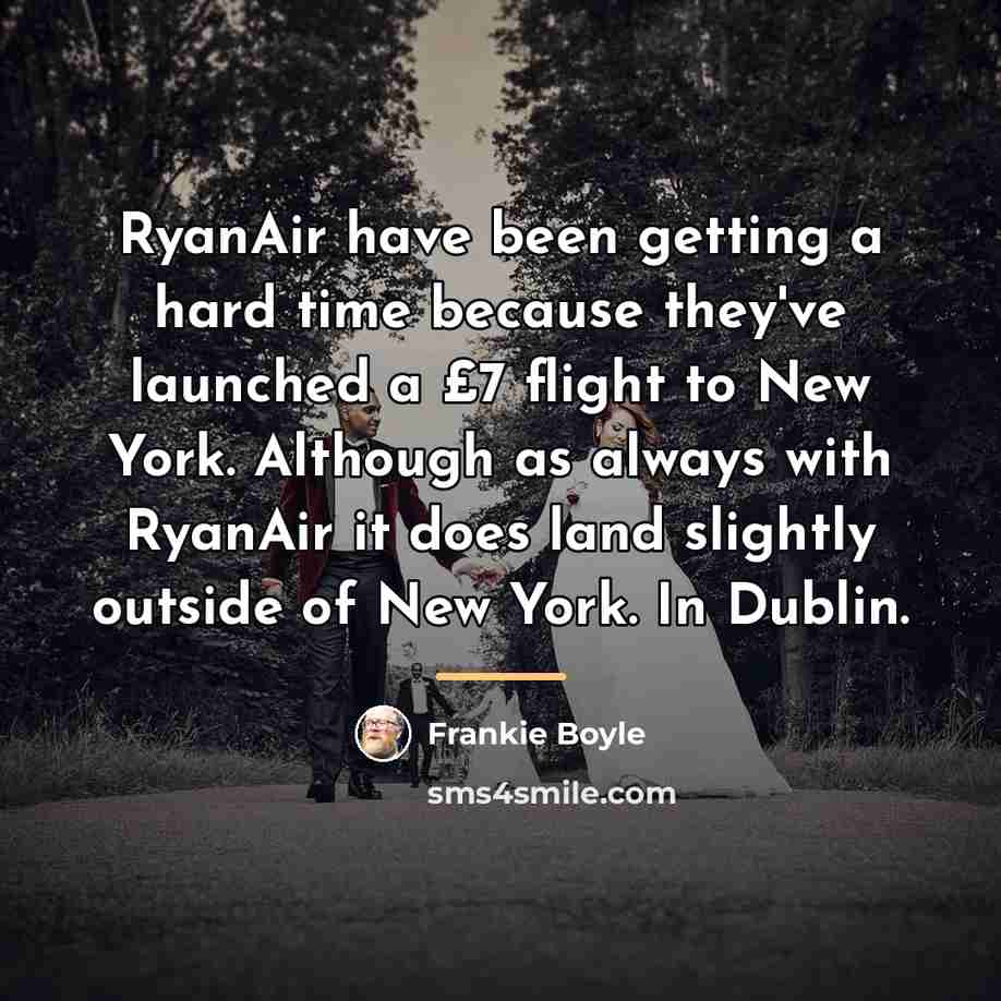 “RyanAir have been getting a hard time because they've launched…” quote by Frankie Boyle