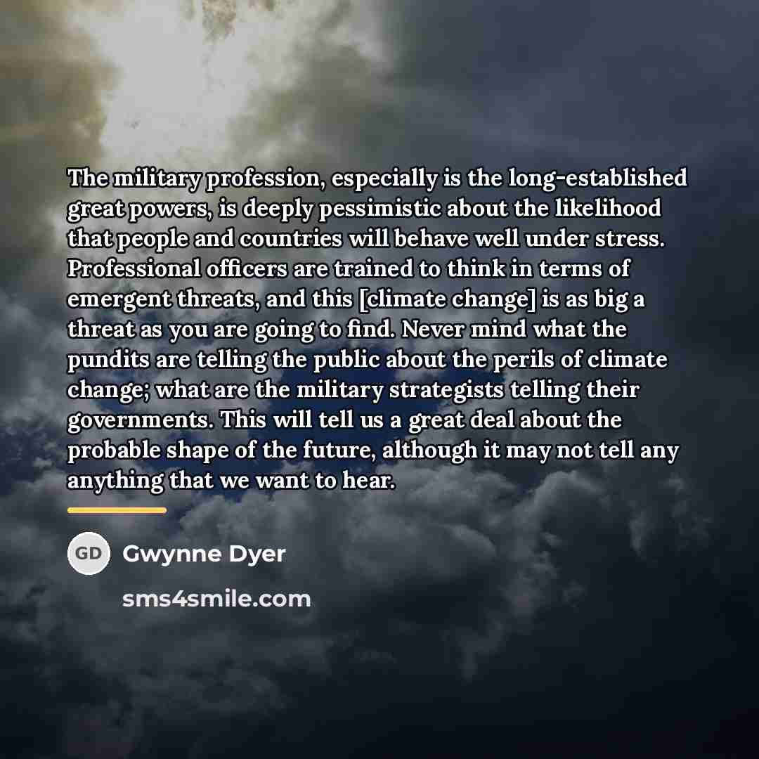 “The military profession, especially is the long-established great powers, is…” quote by Gwynne Dyer