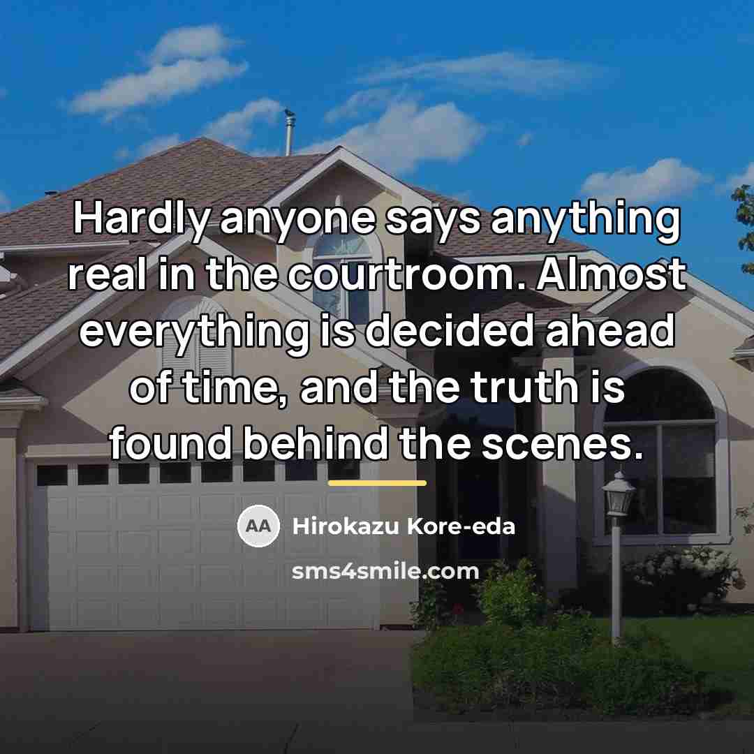 “Hardly anyone says anything real in the courtroom. Almost everything…” quote by Hirokazu Kore-eda