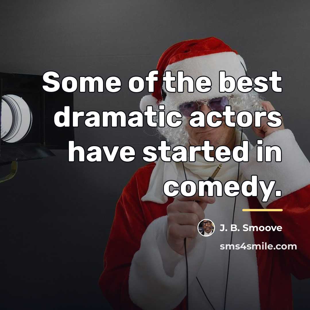 “Some of the best dramatic actors have started in comedy.…” quote by J. B. Smoove