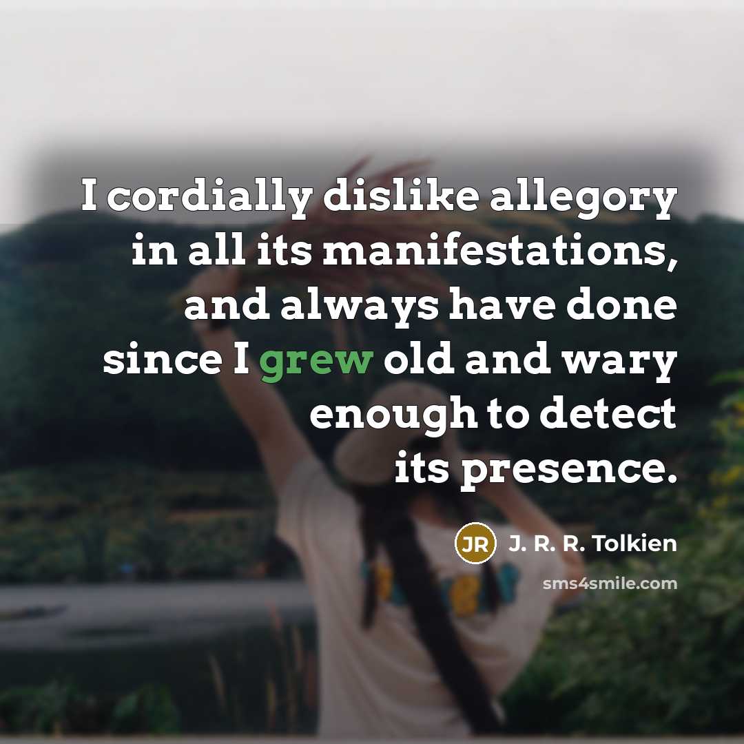 “I cordially dislike allegory in all its manifestations, and always…” quote by J. R. R. Tolkien