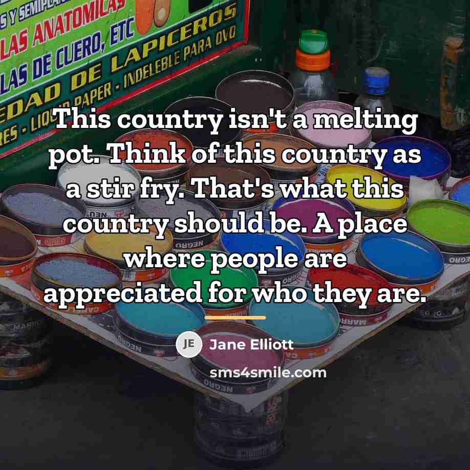 “This country isn't a melting pot. Think of this country…” quote by Jane Elliott