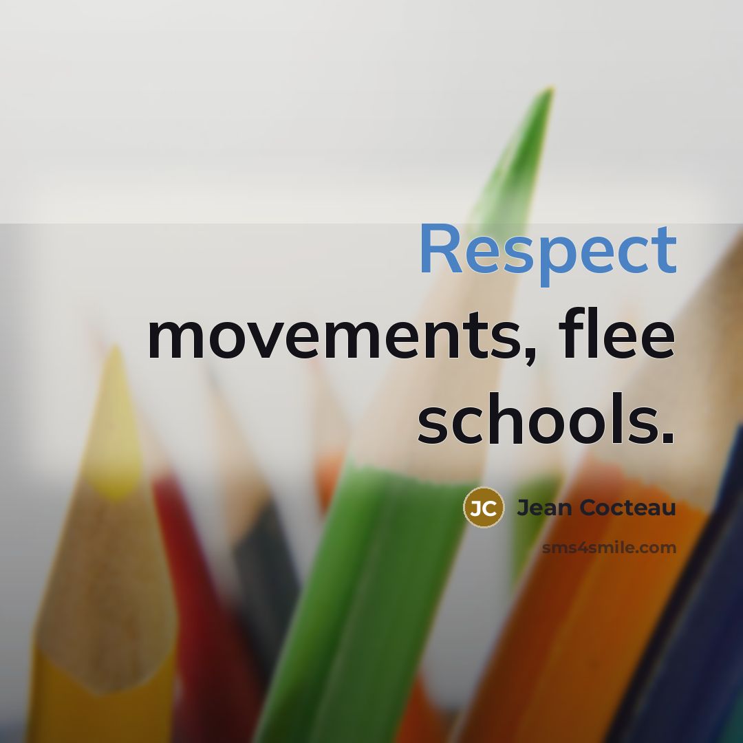 “Respect movements, flee schools.” quote by Jean Cocteau