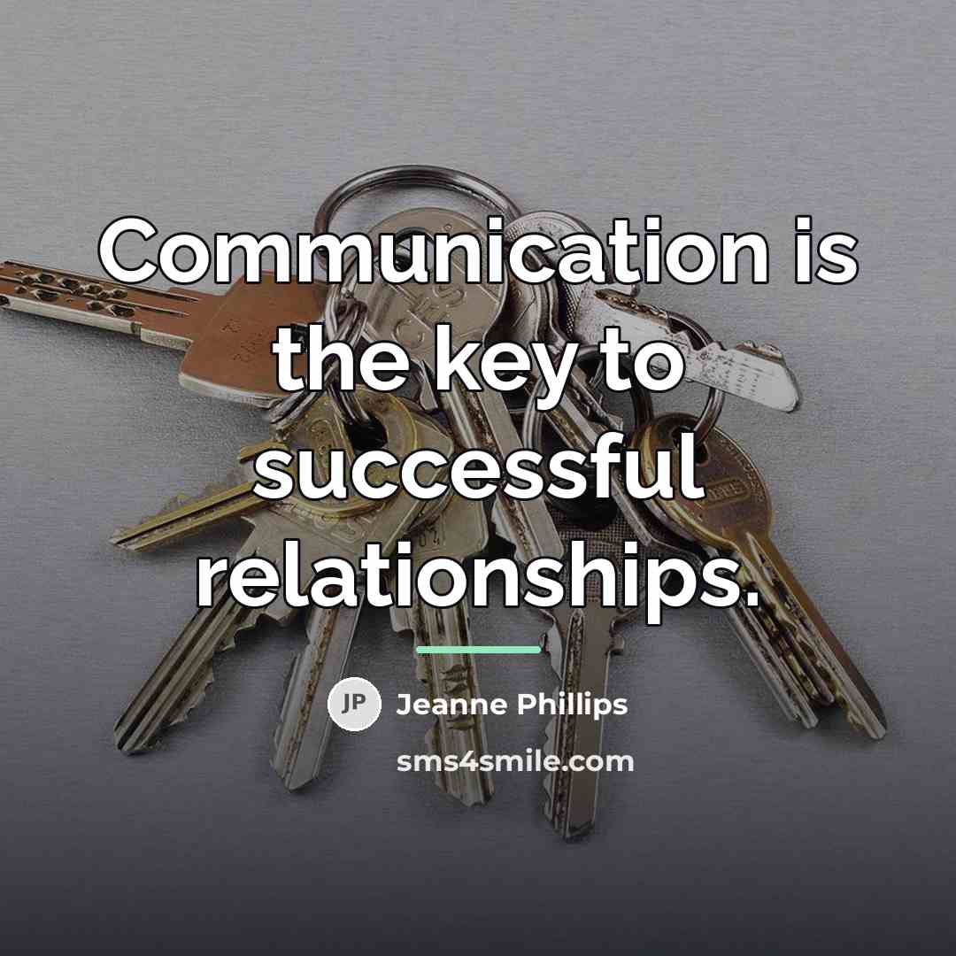 “Communication is the key to successful relationships.…” quote by Jeanne Phillips