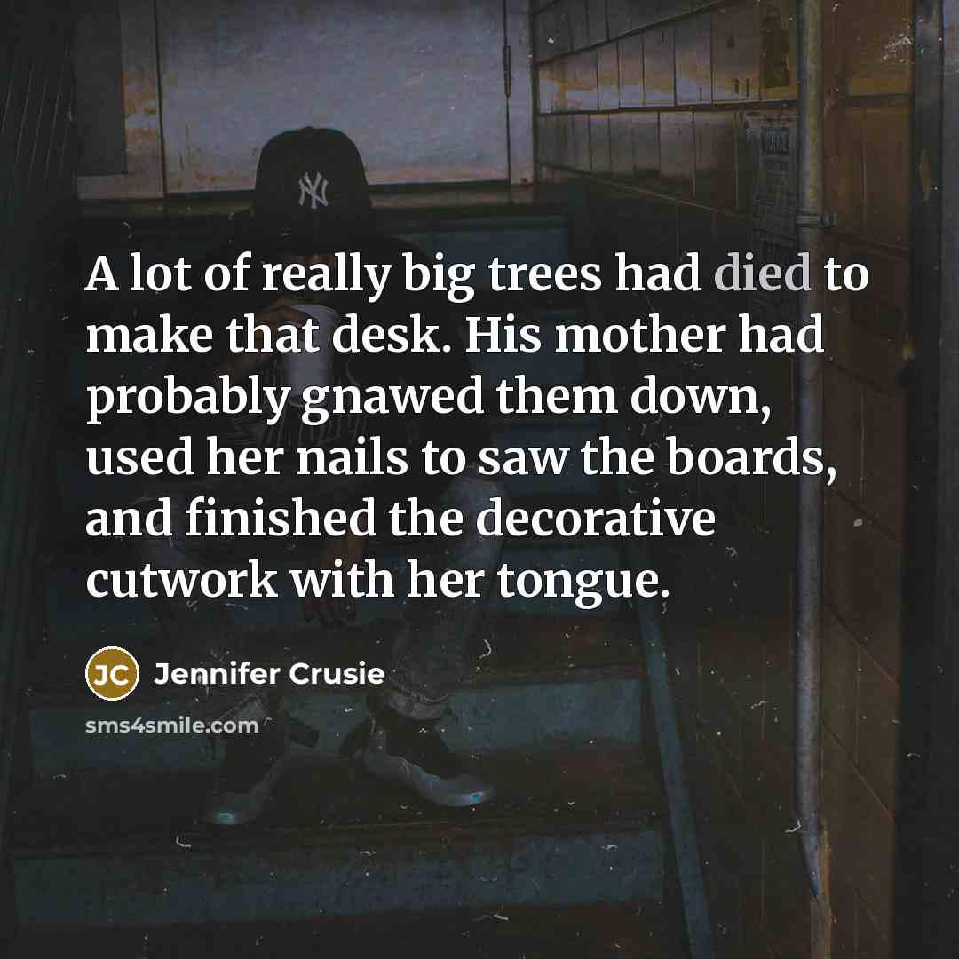 “A lot of really big trees had died to make…” quote by Jennifer Crusie