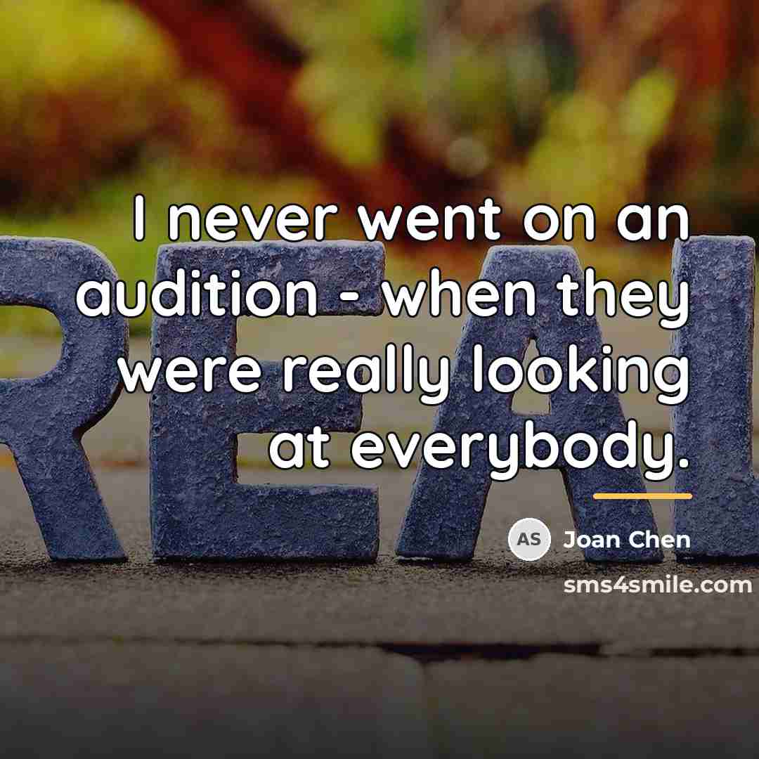 “I never went on an audition - when they were…” quote by Joan Chen
