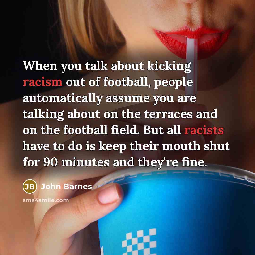 “When you talk about kicking racism out of football, people…” quote by John Barnes