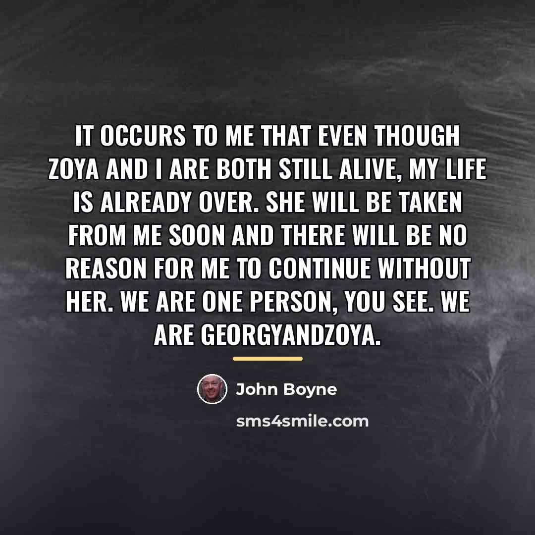 “It occurs to me that even though Zoya and I…” quote by John Boyne