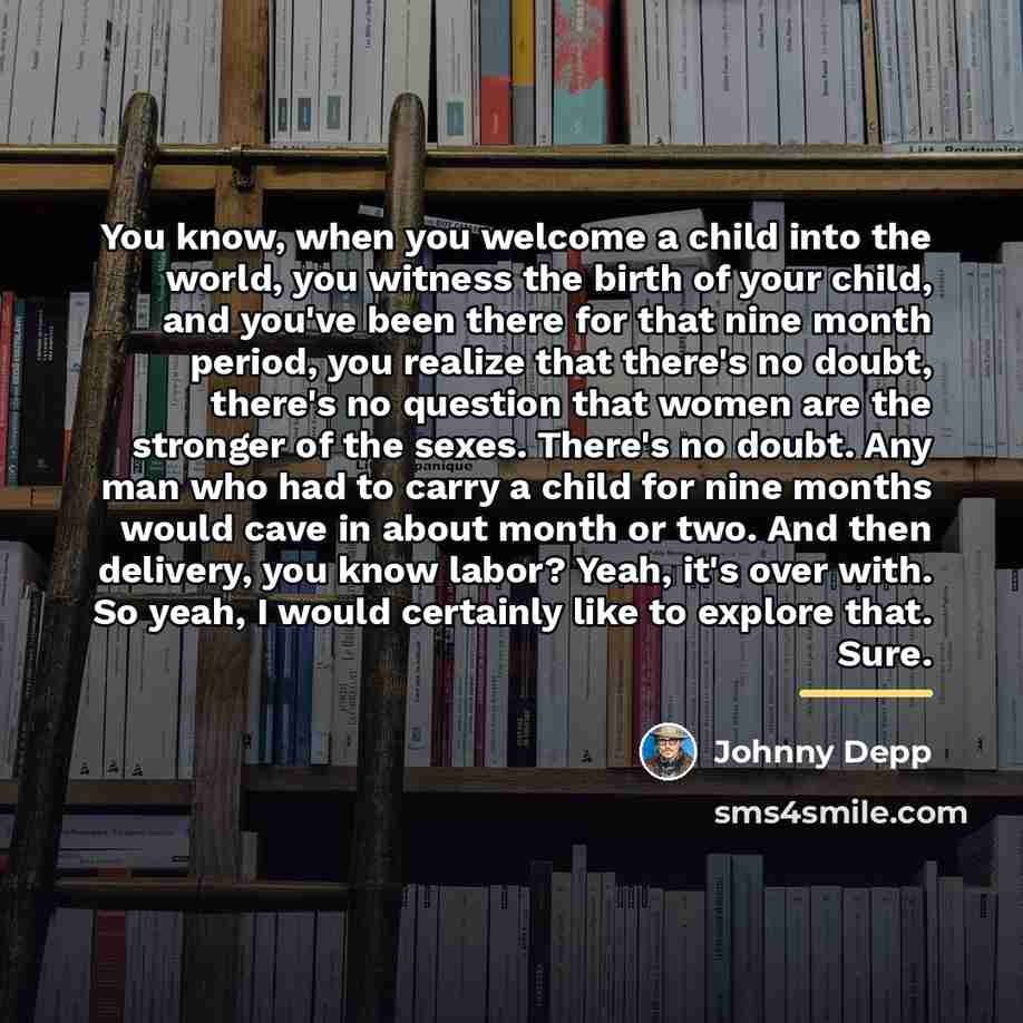 “You know, when you welcome a child into the world,…” quote by Johnny Depp