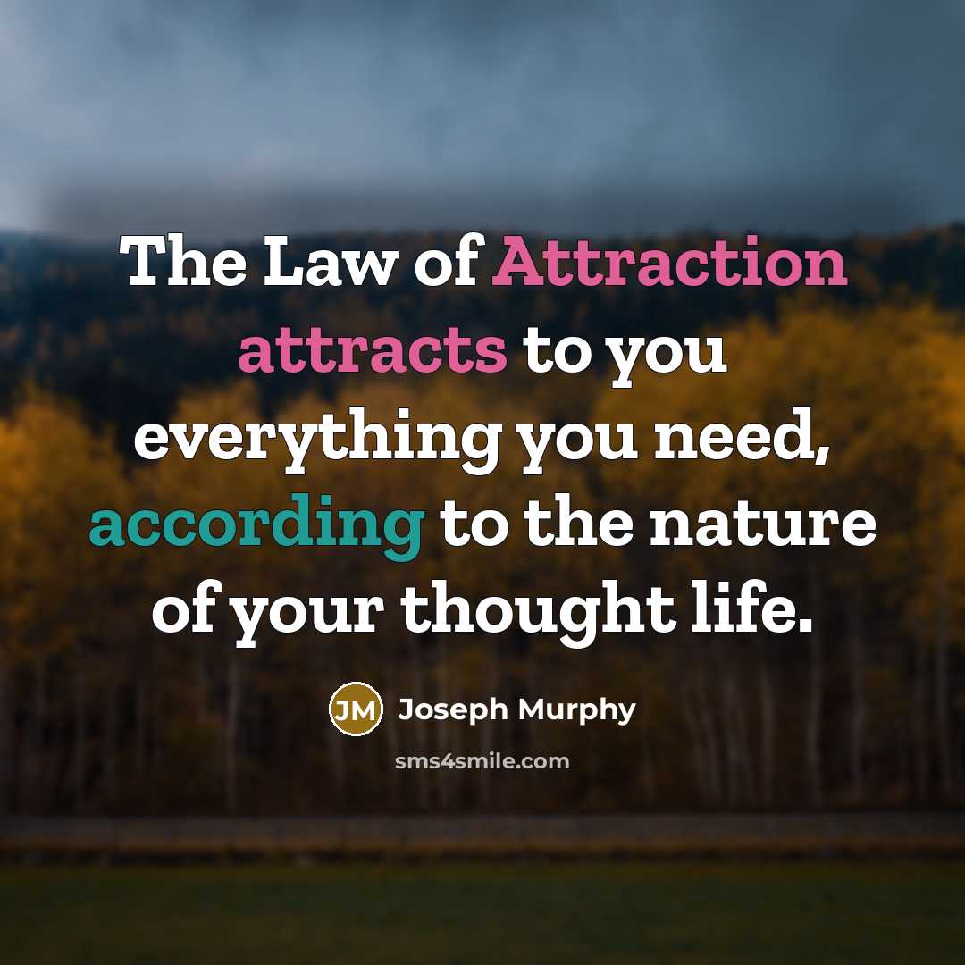 “The Law of Attraction attracts to you everything you need,…” quote by Joseph Murphy