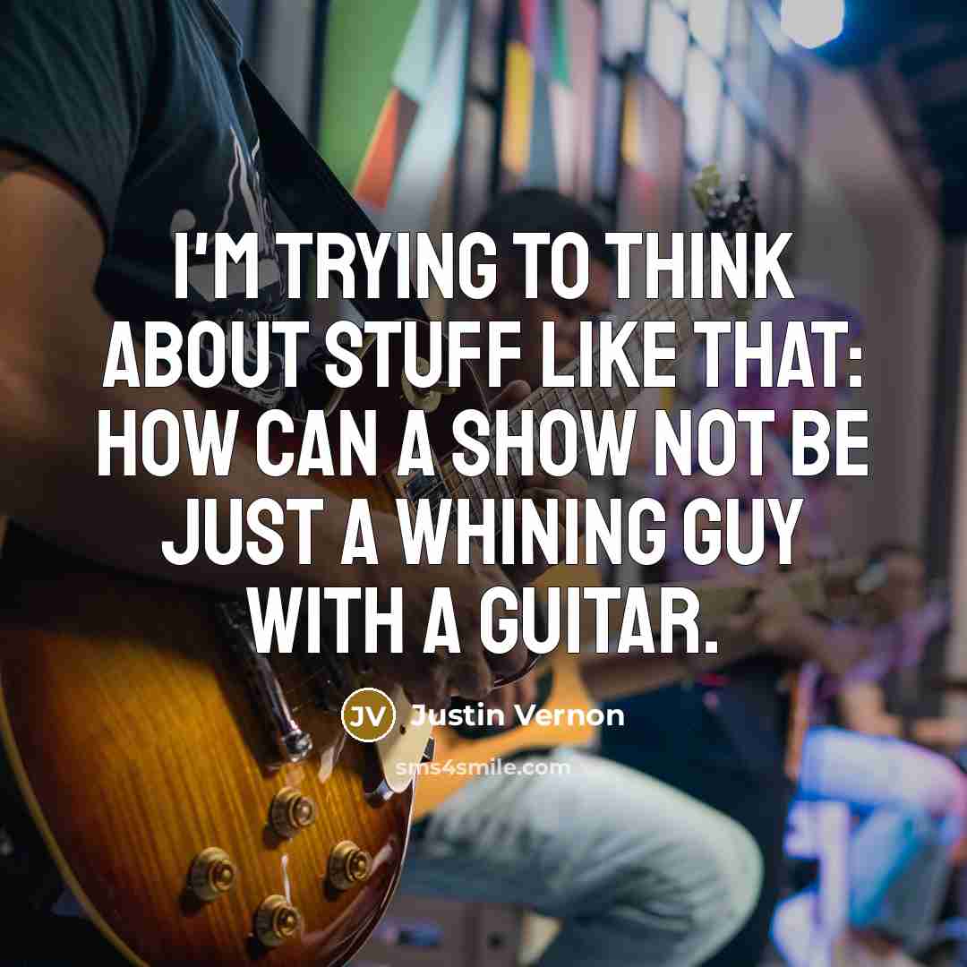 “I'm trying to think about stuff like that: How can…” quote by Justin Vernon