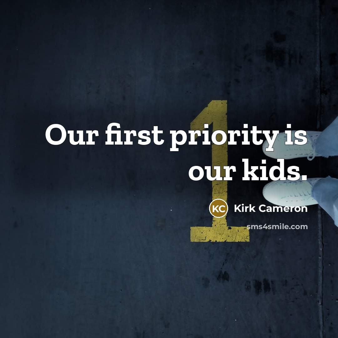 “Our first priority is our kids.…” quote by Kirk Cameron